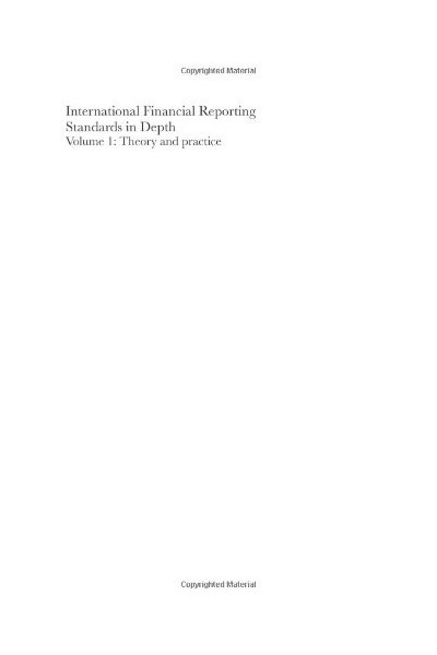International Financial Reporting Standards In Depth (Volume 1: Theory and Practice)